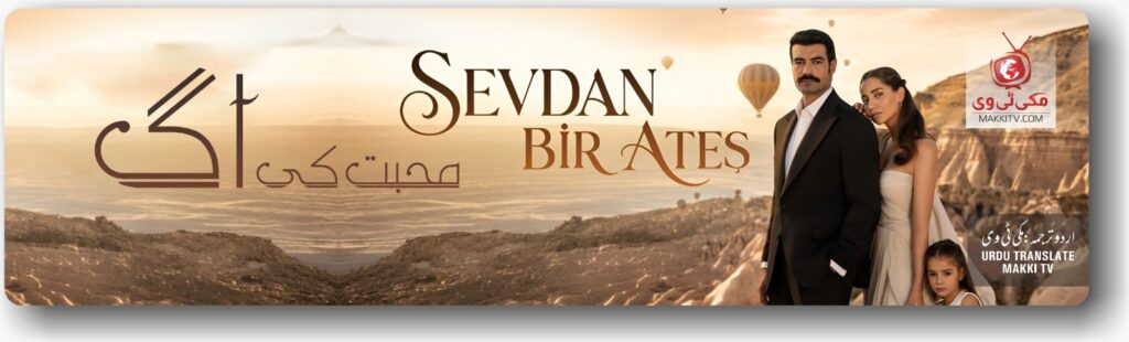 Sevdan Bir Ateş Season 1 in Urdu Subtitles Story, Cast & Schedule